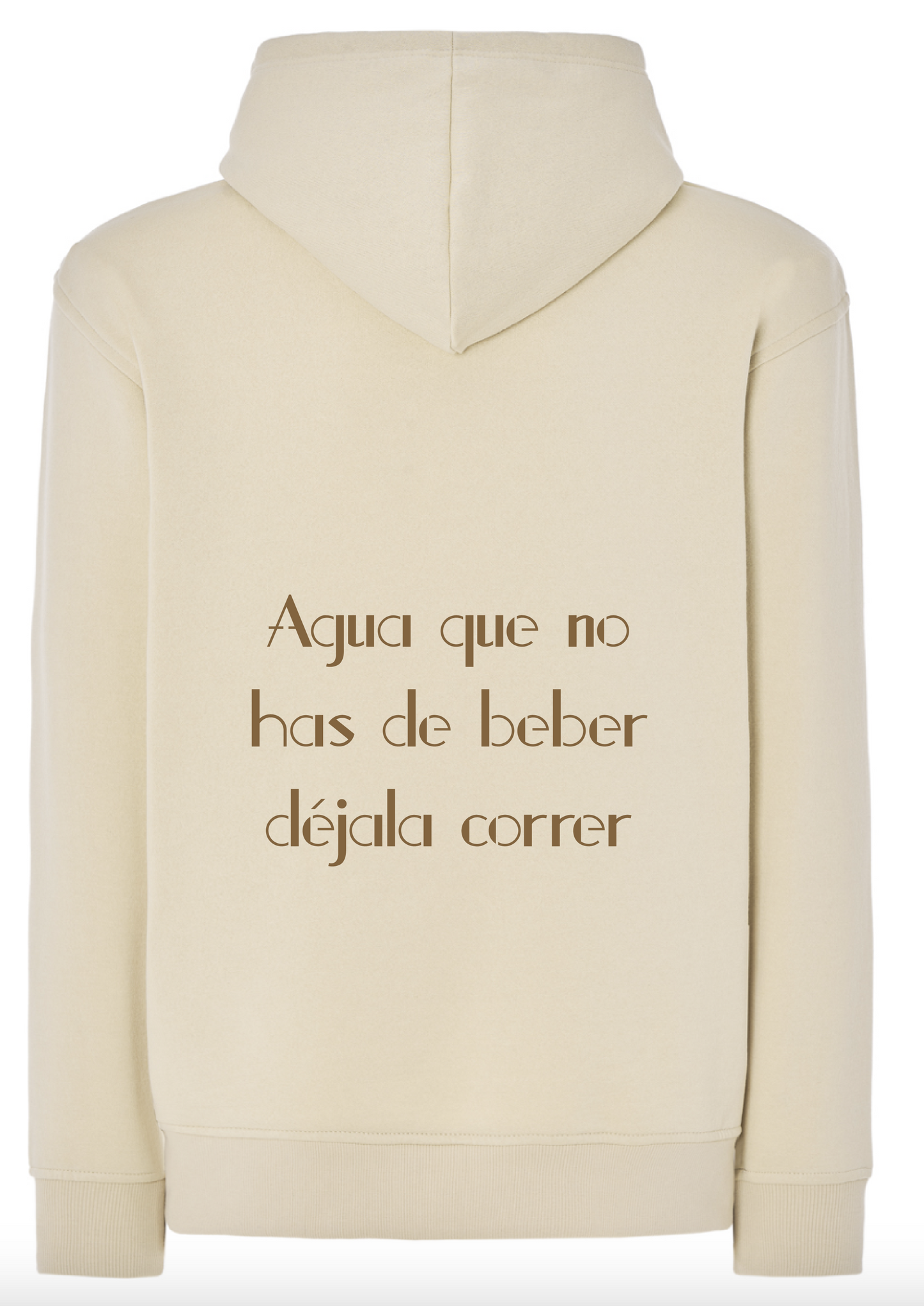 (PRE-ORDER) Sudadera "Agua que no has de beber déjala correr"