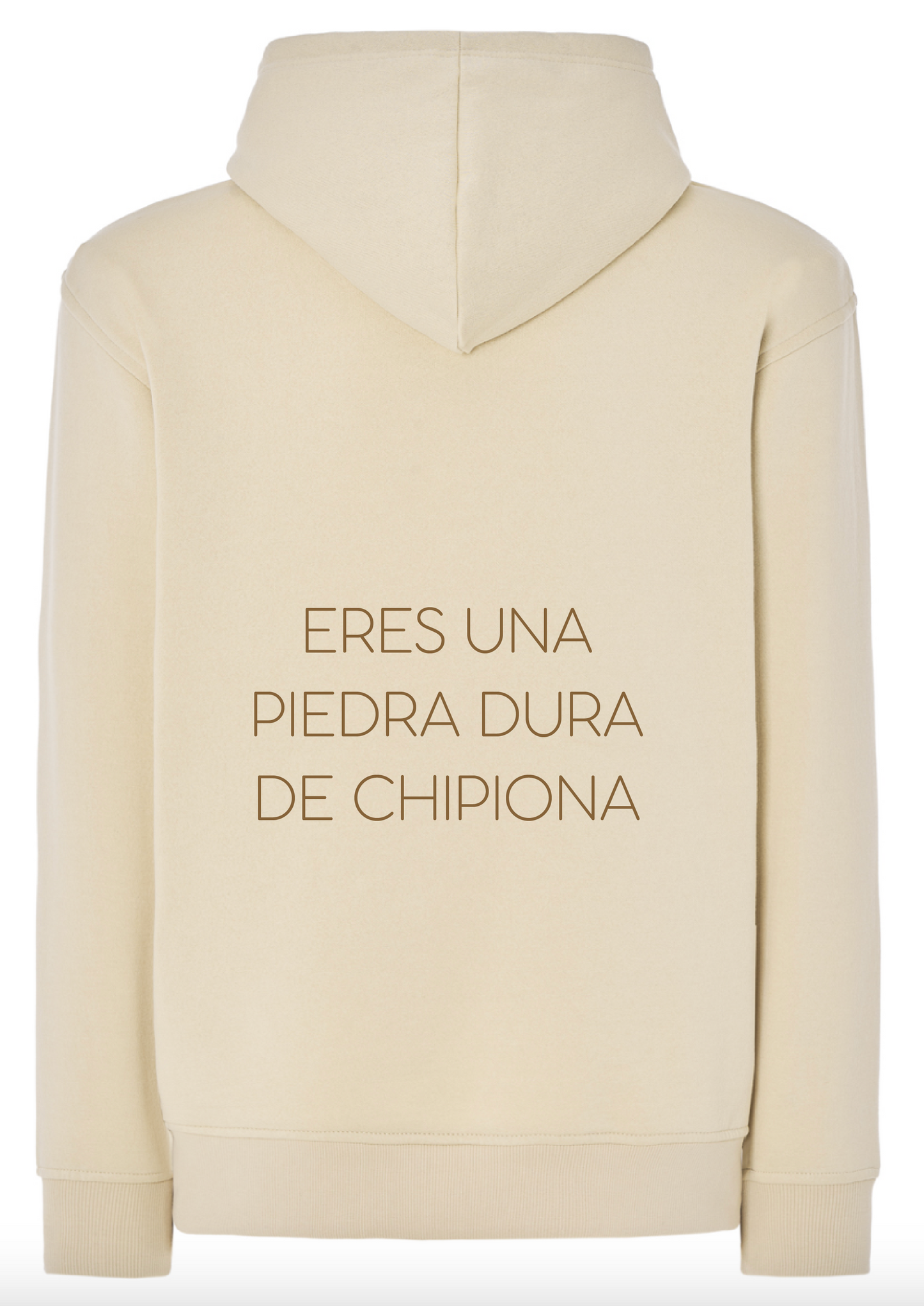 (PRE-ORDER) Sudadera "ERES UNA PIEDRA DURA DE CHIPIONA"